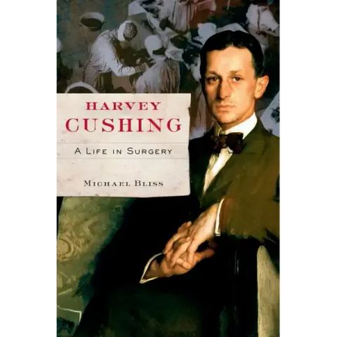 Harvey Cushing: A Life in Surgery