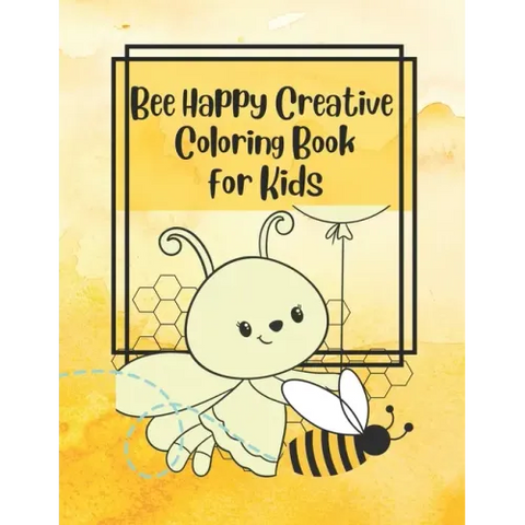Bee Happy Creative Coloring Book for Kids