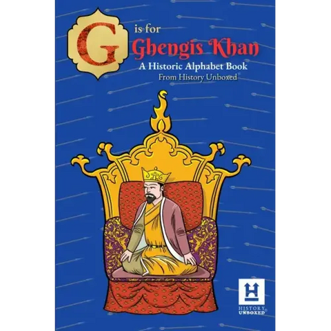 G is for Genghis Khan: A Historic Alphabet