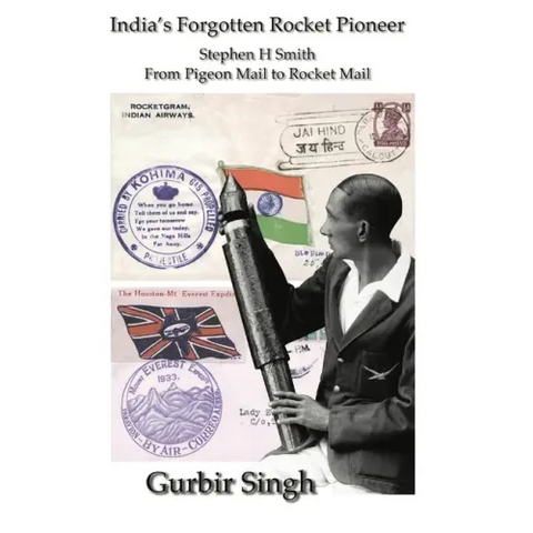India's Forgotten Rocket Pioneer: Stephen H Smith - From Pigeon Mail to Rocket Mail