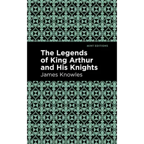 The Legends of King Arthur and His Knights
