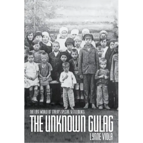 The Unknown Gulag: The Lost World of Stalin's Special Settlements