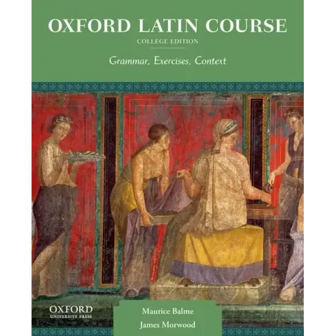 Oxford Latin Course, College Edition: Grammar, Exercises, Context