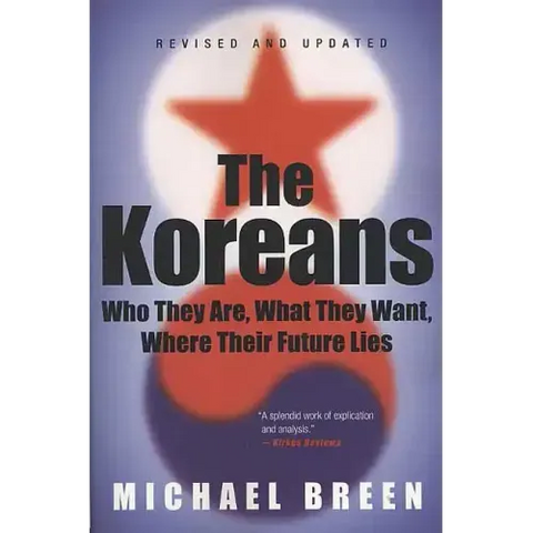 The Koreans: Who They Are, What They Want, Where Their Future Lies