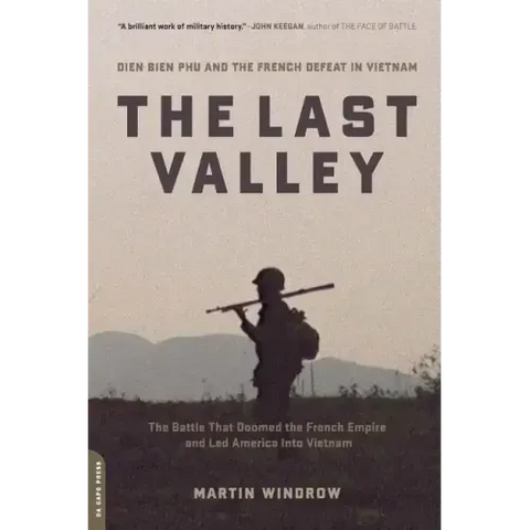 The Last Valley: Dien Bien Phu and the French Defeat in Vietnam