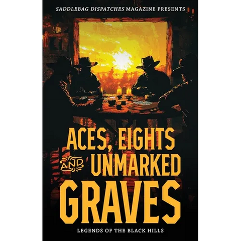 Aces, Eights, and Unmarked Graves: Legends of the Black Hills