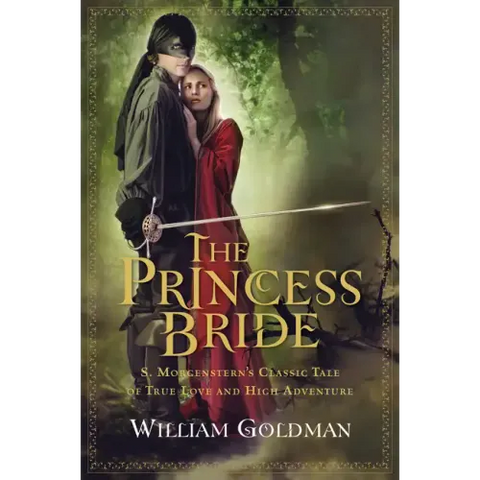 The Princess Bride: S. Morgenstern's Classic Tale of True Love and High Adventure