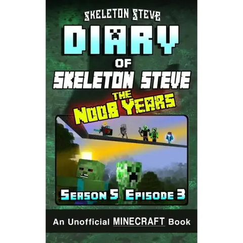 Diary of Minecraft Skeleton Steve the Noob Years - Season 5 Episode 3 (Book 27): Unofficial Minecraft Books for Kids, Teens, & Nerds - Adventure Fan F