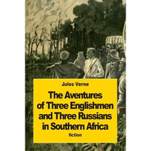 The Adventures of Three Englishmen and Three Russians in Southern Africa