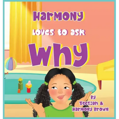 Harmony Loves to Ask Why: A Cute Children's Book for Curious Children and Their Helpful Moms