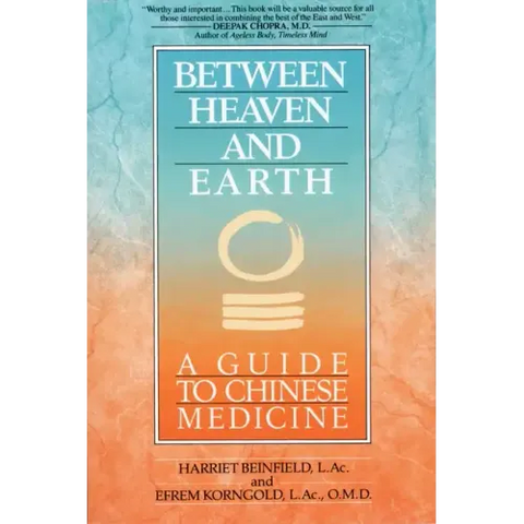 Between Heaven and Earth: A Guide to Chinese Medicine