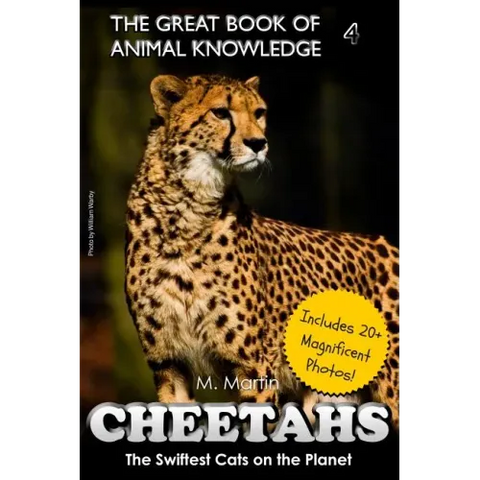 Cheetahs: The Swiftest Cats on the Planet (includes 20+ magnificent photos!)