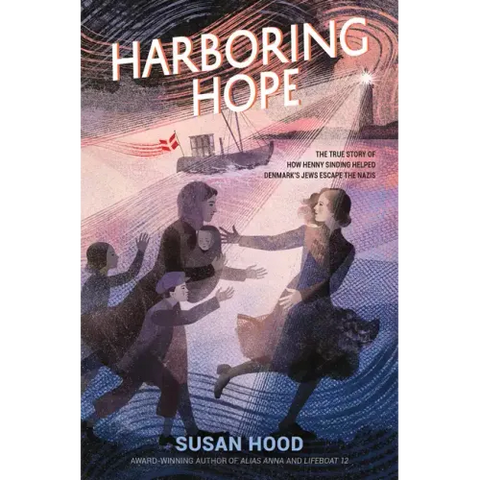 Harboring Hope: The True Story of How Henny Sinding Helped Denmark's Jews Escape the Nazis