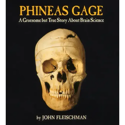 Phineas Gage: A Gruesome But True Story about Brain Science