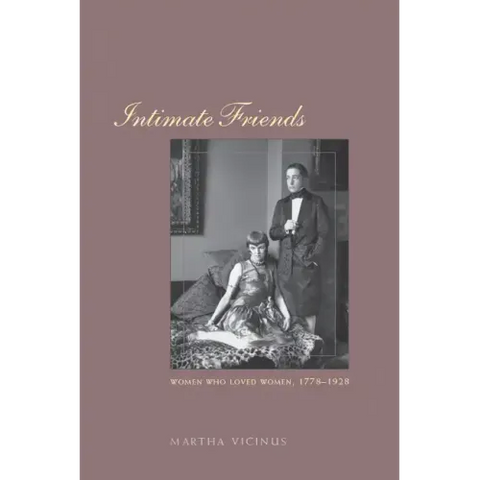 Intimate Friends: Women Who Loved Women, 1778-1928