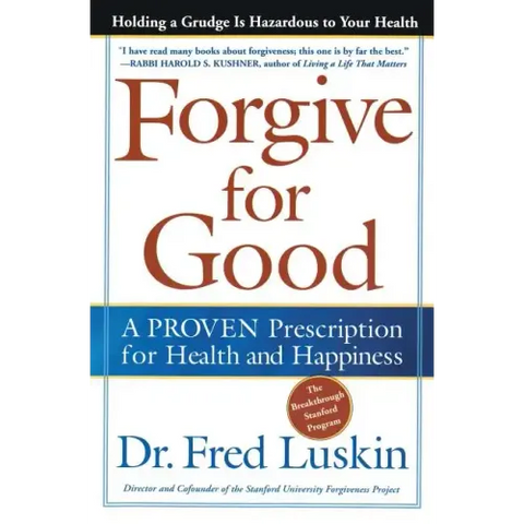 Forgive for Good: A Proven Prescription for Health and Happiness