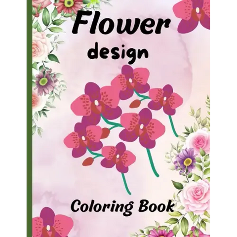 Flower design coloring book: nice flower designs to be creative 50+ pages of different designs