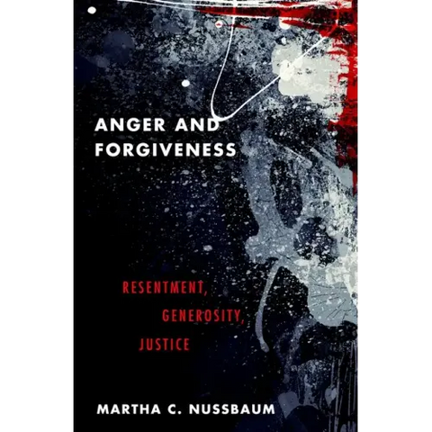 Anger and Forgiveness: Resentment, Generosity, Justice
