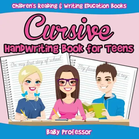 Cursive Handwriting Book for Teens: Children's Reading & Writing Education Books