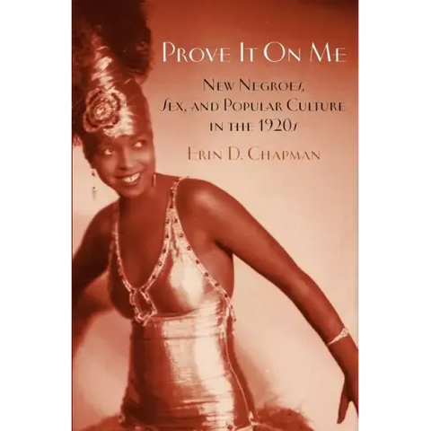 Prove It on Me: New Negroes, Sex, and Popular Culture in the 1920s