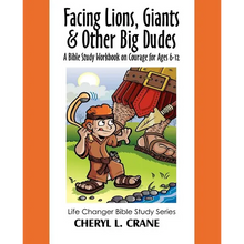 Facing Lions, Giants & Other Big Dudes: A Bible Study Workbook on Courage for Ages 6-12 - Paperback