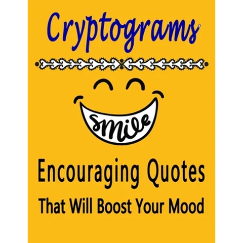 Cryptograms: 100 cryptograms puzzle books for adults large print, Encouraging Quotes That Will Boost Your Mood