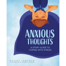 Anxious Thoughts: A Story Guide to Coping with Stress - Paperback