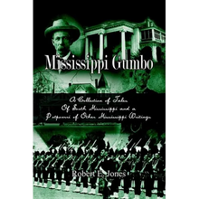 Mississippi Gumbo: A Collection of Tales Of South Mississippi and a Potpourri of Other Mississippi Writings - Hardcover