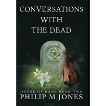 Conversations With The Dead: House of Kane Book Two - Hardcover