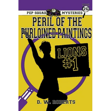 Pep Squad Mysteries Book 26: Peril of the Purloined Paintings