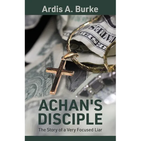 Achan's Disciple: The Story of a Very Focused Liar