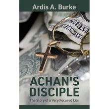 Achan's Disciple: The Story of a Very Focused Liar