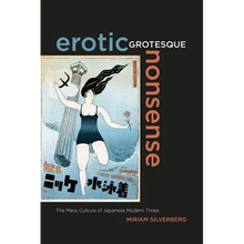 Erotic Grotesque Nonsense: The Mass Culture of Japanese Modern Times Volume 1 - Paperback