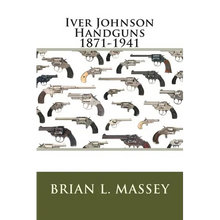 Iver Johnson Handguns 1871-1941 - Paperback