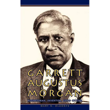 Garrett Augustus Morgan: Businessman, Inventor, Good Citizen