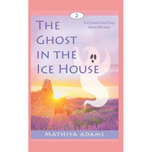 The Ghost in the Ice House: A Crystal Cove Cozy Ghost Mystery - Paperback