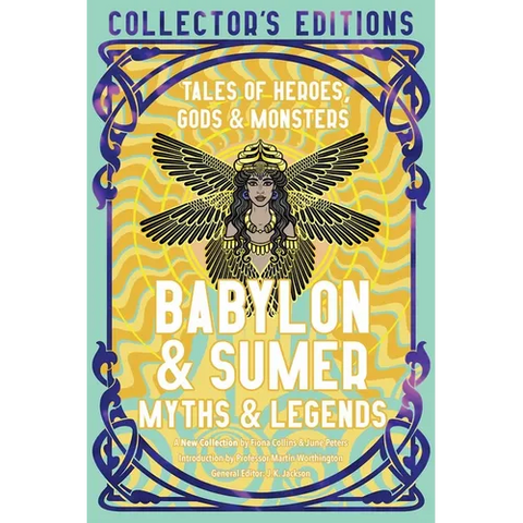 Babylon & Sumer Myths & Legends: Tales of Gods, Heroes & Monsters