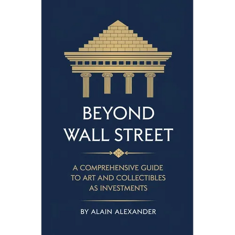 Beyond Wall Street A Comprehensive Guide to Art and Collectibles as Investments