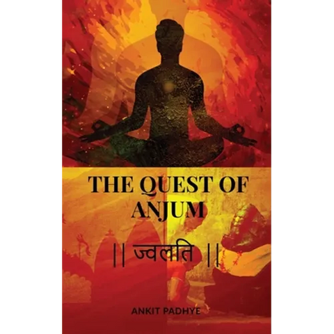 The Quest of Anjum: ज्वलति