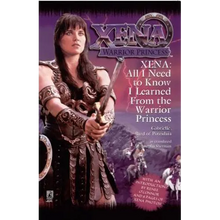 All I Need to Know I Learned from Xena: Warrior Princess - Paperback