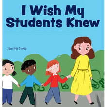 I Wish My Students Knew: A Letter to Students on the First Day and Last Day of School - Hardcover