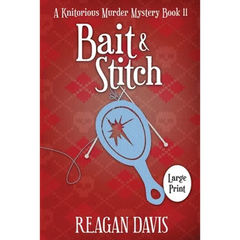 Bait & Stitch: A Knitorious Murder Mystery