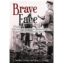 Brave Face: The Inspiring WWII Memoir of a Dutch/German Child - Hardcover