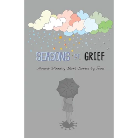 Seasons of Grief: Award-Winning Short Stories by Teens
