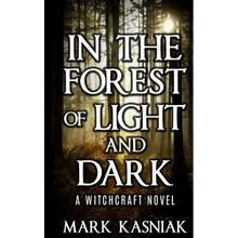 In the Forest of Light and Dark: A Witchcraft Novel