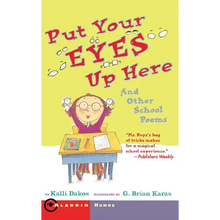 Put Your Eyes Up Here: And Other School Poems