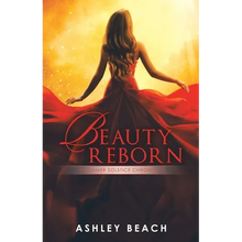 Beauty Reborn: A Summer Solstice Chronicle Book 3 of the Solstice Chronicles - Paperback