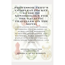 Professor Feiff's Compleat Pocket Guide to Xenobiology for the Galactic Traveller on the Move - Paperback