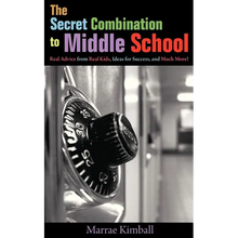 The Secret Combination to Middle School; Real Advice from Real Kids, Ideas for Success, and Much More! - Paperback
