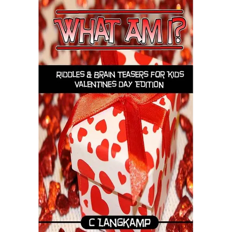 What Am I? Riddles And Brain Teasers For Kids Valentine's Day Edition